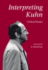 Image for Interpreting Kuhn: Critical Essays