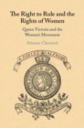 Image for Right to Rule and the Rights of Women: Queen Victoria and the Women&#39;s Movement