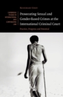 Image for Prosecuting Sexual and Gender-Based Crimes at the International Criminal Court: Practice, Progress and Potential : 143