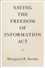 Image for Saving the Freedom of Information Act