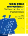 Image for Family-Based Intervention for Child and Adolescent Mental Health: A Core Competencies Approach