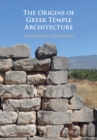 Image for The Origins of Greek Temple Architecture
