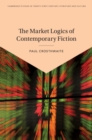 Image for The market logics of contemporary fiction