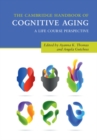 Image for The Cambridge Handbook of Cognitive Aging: A Life Course Perspective