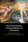 Image for The Evil Inclination in Early Judaism and Christianity