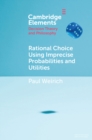 Image for Rational choice using imprecise probabilities and utilities