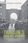 Image for Dublin&#39;s Great Wars: the First World War, the Easter Rising and the Irish Revolution