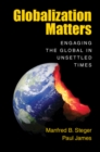 Image for Globalization matters: engaging the global in unsettled times