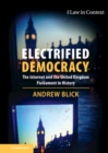 Image for Electrified Democracy: The Internet and the United Kingdom Parliament in History