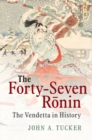 Image for The Forty-Seven Ronin: The Vendetta in History