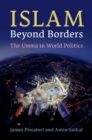 Image for Islam Beyond Borders: The Umma in World Politics