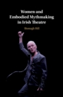 Image for Women and Embodied Mythmaking in Irish Theatre