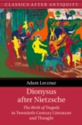 Image for Dionysus After Nietzsche: The Birth of Tragedy in Twentieth-Century Literature and Thought