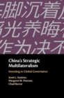 Image for China&#39;s Strategic Multilateralism: Investing in Global Governance