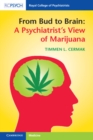 Image for From bud to brain: a psychiatrist&#39;s view of marijuana