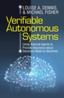 Image for Verifiable Autonomous Systems: Using Rational Agents to Provide Assurance About Decisions Made by Machines