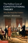 Image for The Hollow Core of Constitutional Theory: Why We Need the Framers