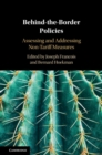 Image for Behind-the-border policies: assessing and addressing non-tariff measures