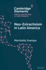 Image for Neo-extractivism in Latin America: socio-environmental conflicts, the territorial turn, and new political narratives