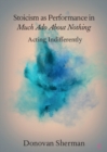 Image for Stoicism as Performance in Much Ado About Nothing: Acting Indifferently