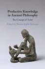Image for Productive Knowledge in Ancient Philosophy: The Concept of Techne