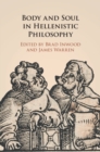 Image for Body and Soul in Hellenistic Philosophy