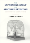 Image for UN Working Group on Arbitrary Detention: Commentary and Guide to Practice
