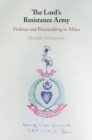 Image for Lord&#39;s Resistance Army: Violence and Peacemaking in Africa
