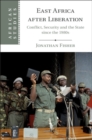 Image for East Africa After Liberation: Conflict, Security and the State Since the 1980S