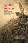Image for Ruling the World: Freedom, Civilisation and Liberalism in the Nineteenth-Century British Empire