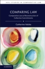 Image for Comparing Law: Comparative Law As Reconstruction of Collective Commitments