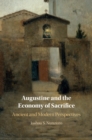 Image for Augustine and the Economy of Sacrifice: Ancient and Modern Perspectives