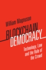 Image for Blockchain democracy: technology, law and the rule of the crowd