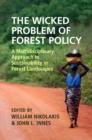 Image for The wicked problem of forest policy: a multidisciplinary approach to sustainability in forest landscapes