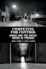 Image for Competing for Control: Gangs and the Social Order of Prisons