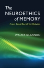 Image for Neuroethics of Memory: From Total Recall to Oblivion