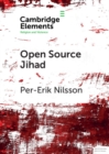 Image for Open Source Jihad: Problematizing the Academic Discourse on Islamic Terrorism in Contemporary Europe