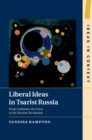 Image for Liberal ideas in Tsarist Russia: from Catherine the Great to the Russian Revolution