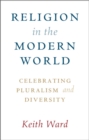 Image for Religion in the Modern World: Celebrating Pluralism and Diversity