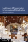 Image for Legitimacy of unseen actors in international adjudication