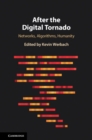 Image for After the Digital Tornado: Networks, Algorithms, Humanity