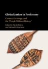 Image for Globalization in prehistory: contact, exchange, and the &#39;people without history&#39;