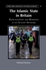 Image for Islamic State in Britain: Radicalization and Resilience in an Activist Network