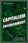 Image for Capitalism and the Environment: A Proposal to Save the Planet
