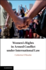 Image for Women&#39;s Rights in Armed Conflict Under International Law