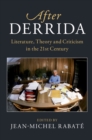 Image for After Derrida: Literature, Theory and Criticism in the 21st Century