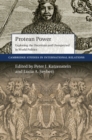 Image for Protean power: exploring the uncertain and unexpected in world politics