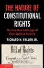 Image for Nature of Constitutional Rights: The Invention and Logic of Strict Judicial Scrutiny