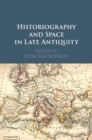 Image for Historiography and Space in Late Antiquity