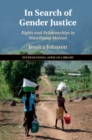 Image for In Search of Gender Justice: Rights and Relationships in Matrilineal Malawi